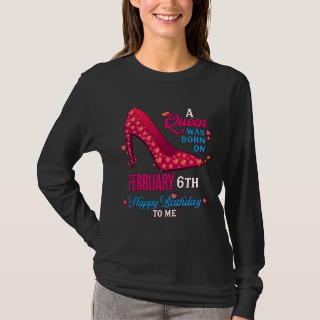 A Queen Was Born On February 6th  Girls Women T-Shirt (Vorderseite)