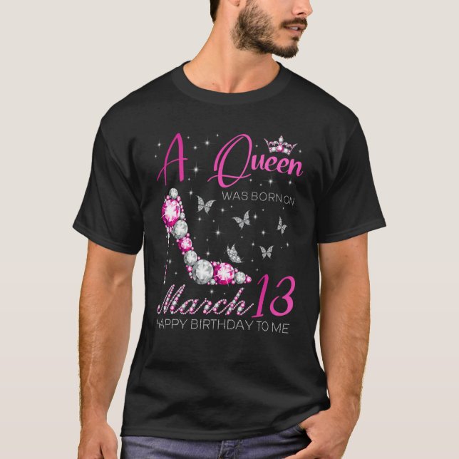 A Queen Was Born on March 13 13th March Bday Party T-Shirt (Vorderseite)