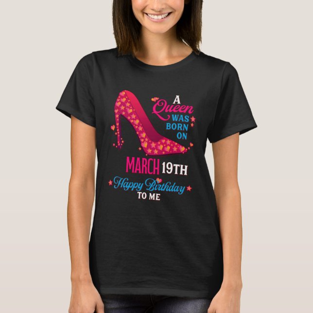 A Queen Was Born On March 19th  Girls Women T-Shirt (Vorderseite)