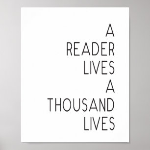 "A Reader Lives a Thousand Lives" quote Print Poster