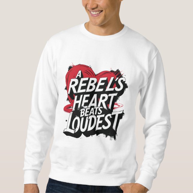 A Rebel's Heart Beats Louest Sweatshirt (Vorderseite)