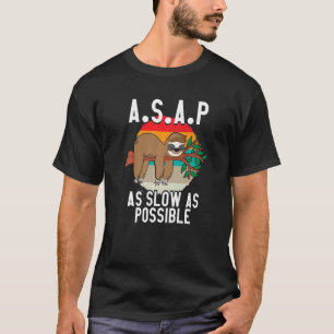 A S A P so langsam wie möglich schlafend Lazy T-Shirt