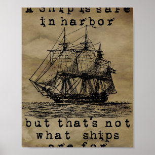 A Ship Is Safe In Harbor Poster