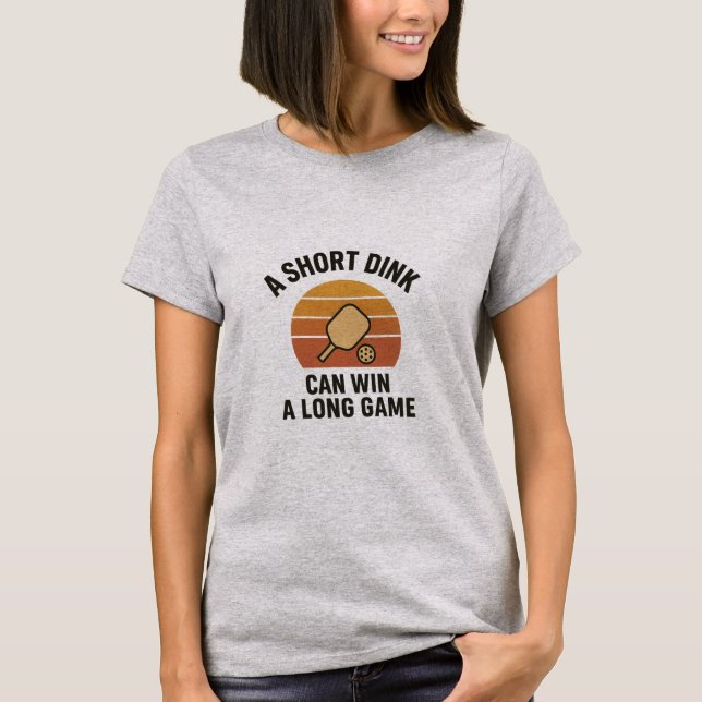 A Short Dink Can Win A Long Game T-Shirt (Vorderseite)