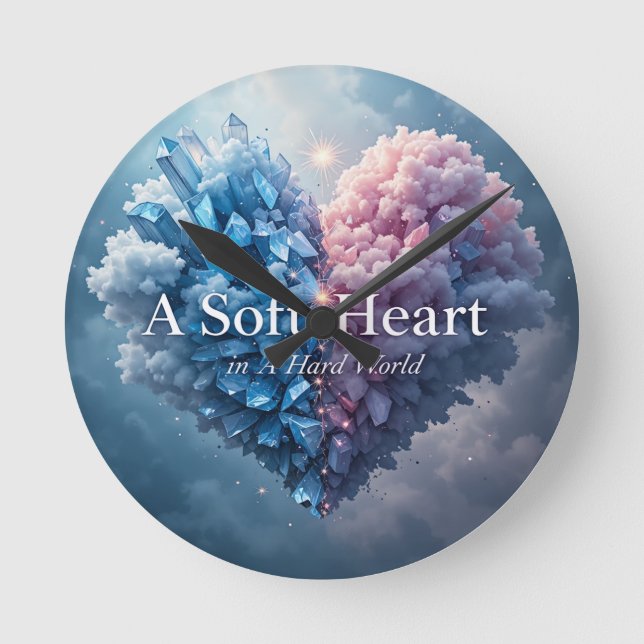 A Soft Heart in a Hard World Wall Clock – Crystal  Runde Wanduhr (Vorderseite)