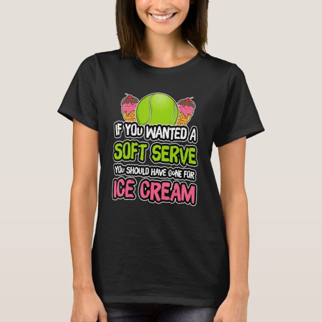 A Soft Serve Get Ice Cream Tennis Athlete Coach T-Shirt (Vorderseite)