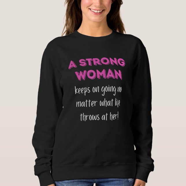 A Strong Woman Keeps On Going No Matter What Sweatshirt (Vorderseite)