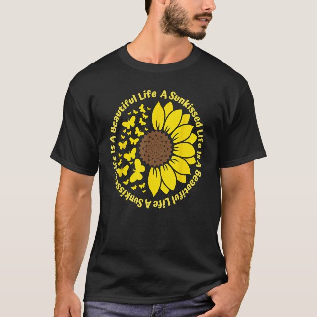 A Sunkissed LIfe Is A Beautiful Life Sunflower But T-Shirt (Vorderseite)