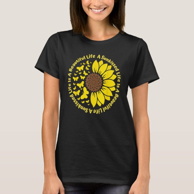 A Sunkissed LIfe Is A Beautiful Life Sunflower But T-Shirt (Vorderseite)