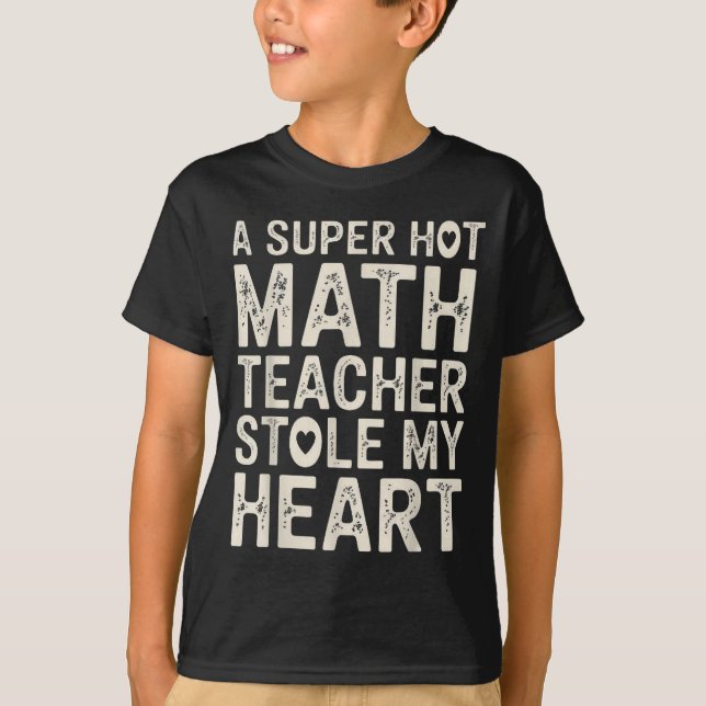 A Super Hot Math Teacher Stole My Heart On Valenti T-Shirt (Vorderseite)