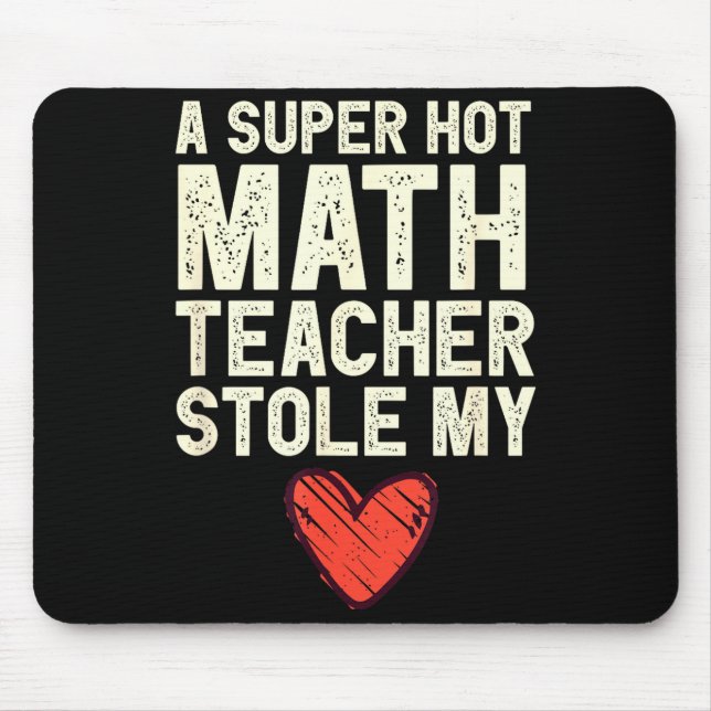 A Super Hot Math Teacher Stole My Heart Valentines Mousepad (Vorne)