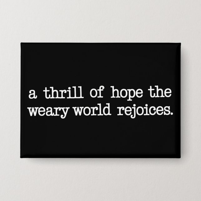A Thrill Of Hope The Weary World Rejoices Christ Button (Vorderseite)