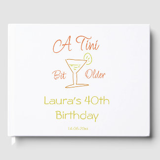 A tini bit older 40th birthday name date martini c gästebuch