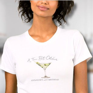 A Tini Bit Older Martini Geburtstag T-Shirt