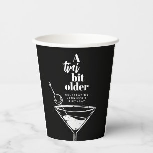 A Tini Bit Older Martini Geburtstagsparty Black Pappbecher
