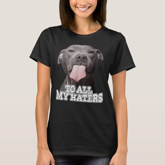 À Tous Mes Haters Pitbull Dog Classique T-Shirt (Vorderseite)