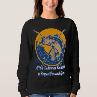A True Fisherman Knows how to Positive Quotes Fish Sweatshirt