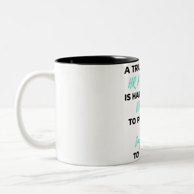 A Truly Great HR Professional Is Hard To Find 2 Zweifarbige Tasse (Links)