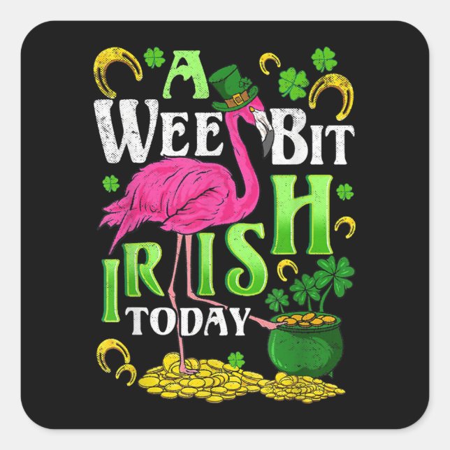 A Wee Bit Irish Today St Patricks Day Flamingo Quadratischer Aufkleber (Vorderseite)