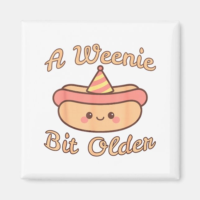 A Weenie Bit Older A Cute And Funny Hot Dog Birthd Magnet (Vorne)