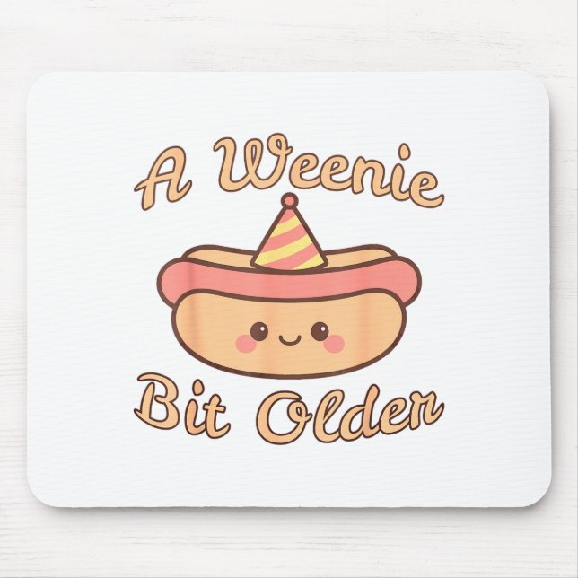 A Weenie Bit Older A Cute And Funny Hot Dog Birthd Mousepad (Vorne)