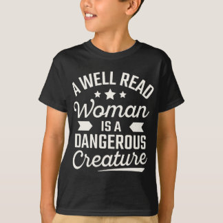 A Well Read Woman Is A Dangerous Creature T-Shirt