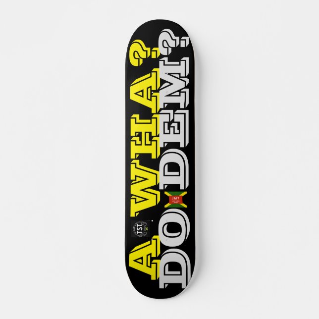 A WHA DO DEM ? JMT Skateboard, 7¾ Zoll Deck Skateboard (Vorne)