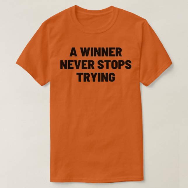 A winner never stops trying TSHIRT (Design vorne)