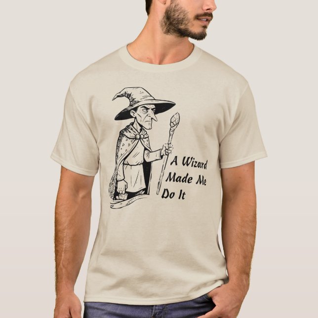 A Wizard Made Me Do It T-Shirt (Vorderseite)