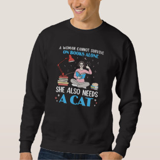 A Woman Cannot Survive On Books Alone She Also Nee Sweatshirt