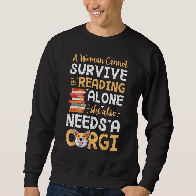 A Woman Cannot Survive on Reading Alone Corgi Dog Sweatshirt (Vorderseite)