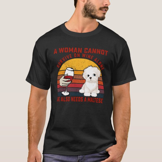 A Woman Cannot Survive On Wine Alone Maltese Dog T-Shirt (Vorderseite)