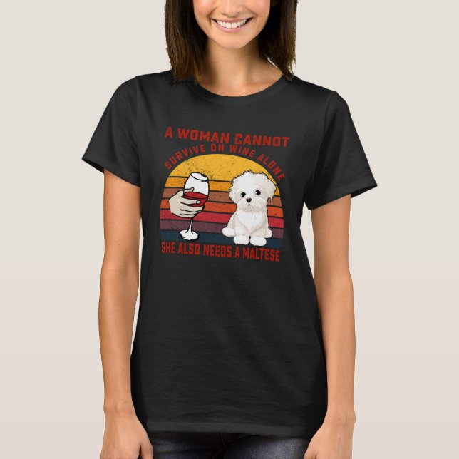 A Woman Cannot Survive On Wine Alone Maltese Dog T-Shirt (Vorderseite)