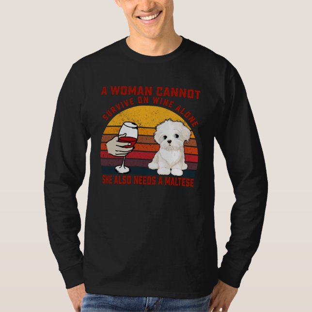 A Woman Cannot Survive On Wine Alone Maltese Dog T-Shirt (Vorderseite)