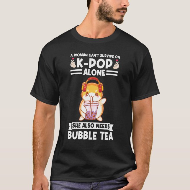 a woman can't survive on kpop needs bubble tea Bub T-Shirt (Vorderseite)
