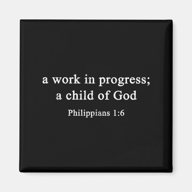 A Work In Progress Philipans 1_6 Christian Faith  Magnet (Vorne)