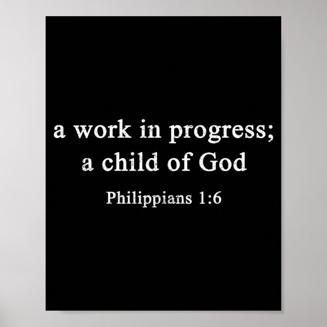 A Work In Progress Philipans 1_6 Christian Faith  Poster (Vorne)