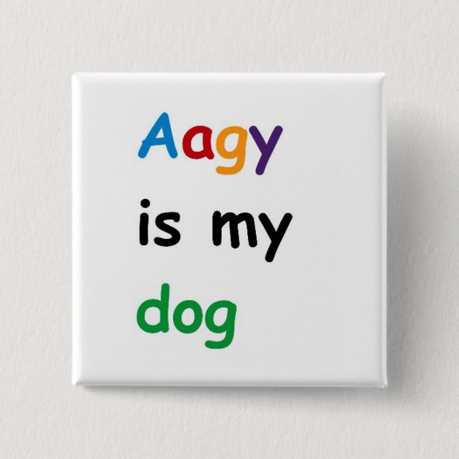 Aagy ist mein Hund Button (Vorderseite)