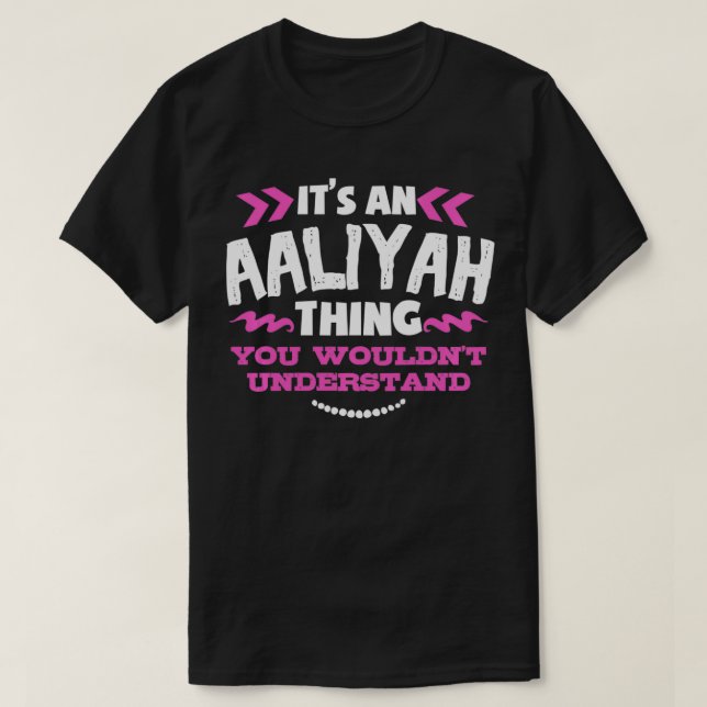Aaliyah Personalisiertes Geschenk Es ist ein Aaliy T-Shirt (Design vorne)