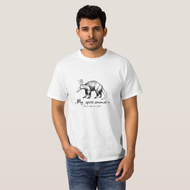 Aardvark ist mein Geistentier. frag mir nicht, war T-Shirt (Vorne ganz)