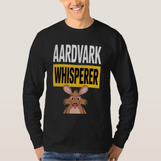 Aardvark Whisperer for Animal Lovers in a Humorous T-Shirt