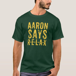 Aaron sagt sich entspannen (ENTSPANNEN Sie sich), T-Shirt