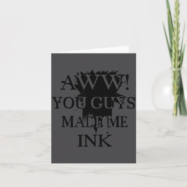Aawww! You Guys Made Me Ink Funny Quotes S  Karte (Vorderseite)