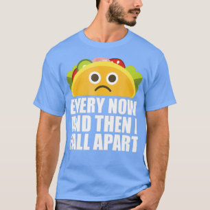 Ab und zu bin ich von Funny Taco weggefallen T-Shirt