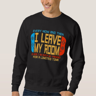 Ab und zu Verließ ich mein Spielzimmer Sweatshirt