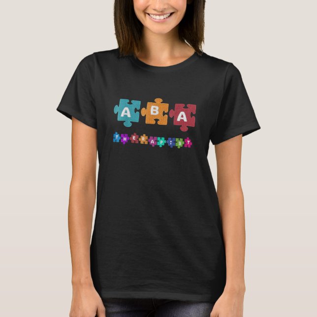 Aba Therapist Educate Behavior Analyst Autism Ther T-Shirt (Vorderseite)