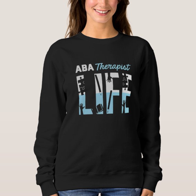 ABA Therapist Life Behavior Analyst Autism Therapy Sweatshirt (Vorderseite)