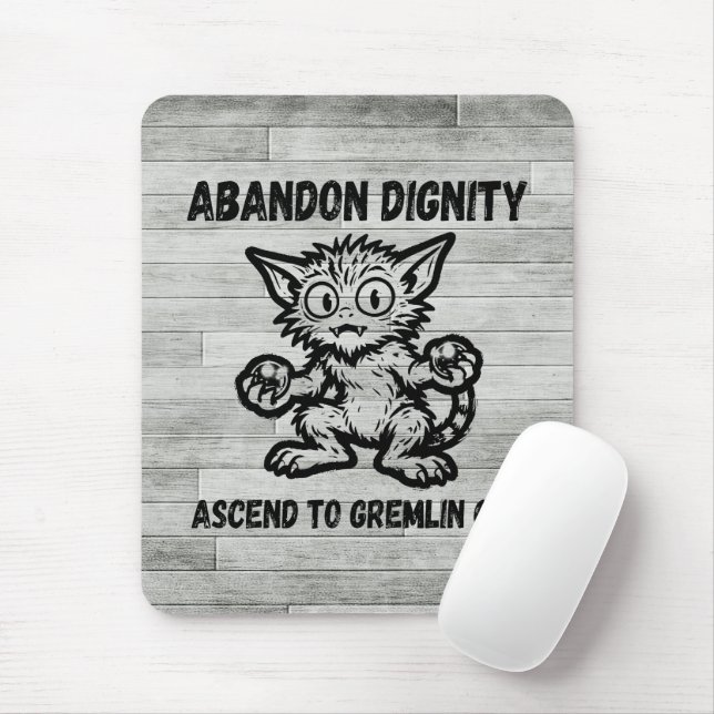 Abandon Dignity Ascend To Gremlin Cat Funny Meme Mousepad (Mit Mouse)