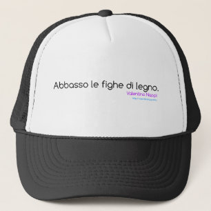 Abbasso le Fighe Di legno (Valentina Nappi) Truckerkappe