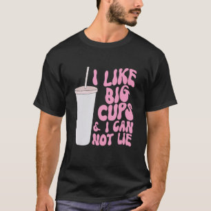 Abbildung und Slogan Graphic I like Big Cups und I T-Shirt